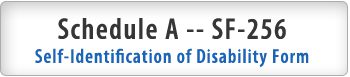 Schedule A -- SF-256 Self-Identification of Disability Form